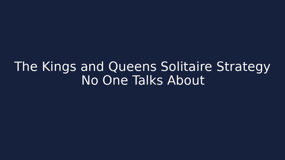 The Kings and Queens Solitaire Strategy No One Talks About - Buddy Program