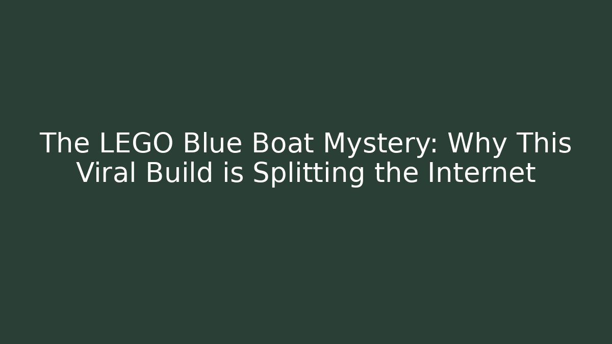 The LEGO Blue Boat Mystery: Why This Viral Build is Splitting the Internet