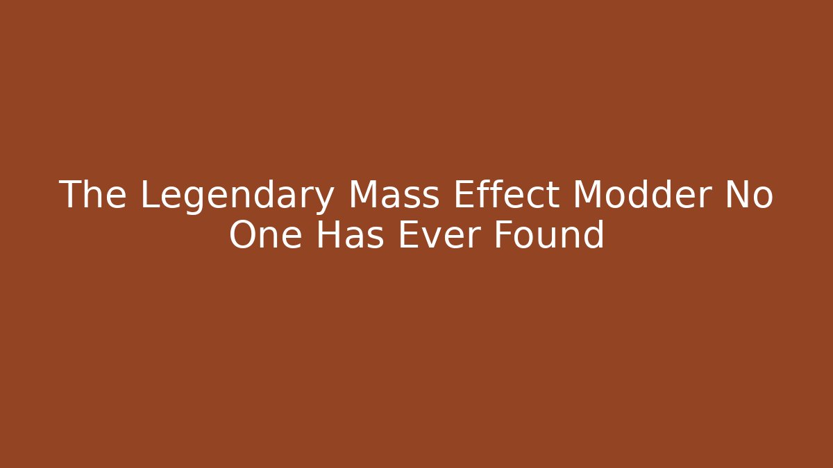The Legendary Mass Effect Modder No One Has Ever Found - Buddy Program