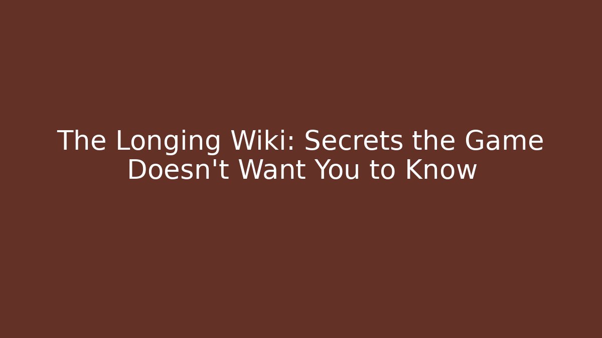 The Longing Wiki: Secrets the Game Doesn't Want You to Know
