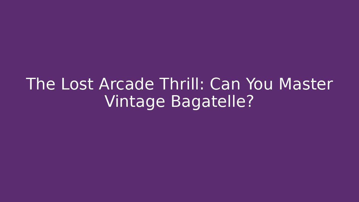 The Lost Arcade Thrill: Can You Master Vintage Bagatelle? - Buddy Program