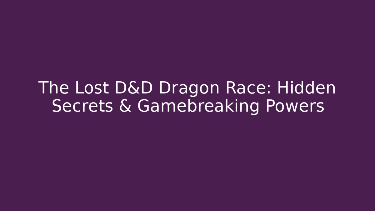 The Lost D&D Dragon Race: Hidden Secrets & Gamebreaking Powers - Buddy Program