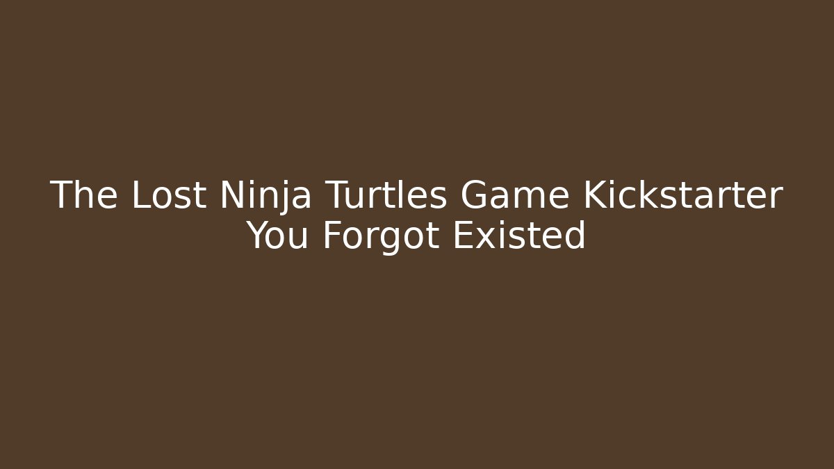 The Lost Ninja Turtles Game Kickstarter You Forgot Existed