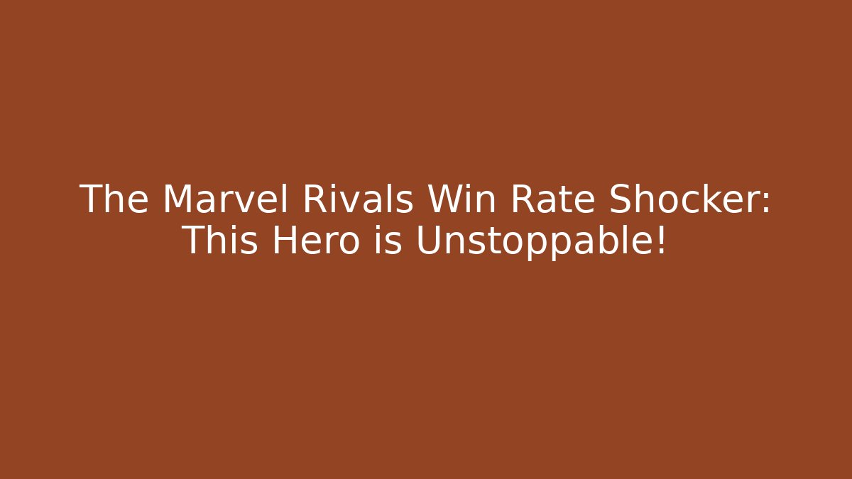 The Marvel Rivals Win Rate Shocker: This Hero is Unstoppable!