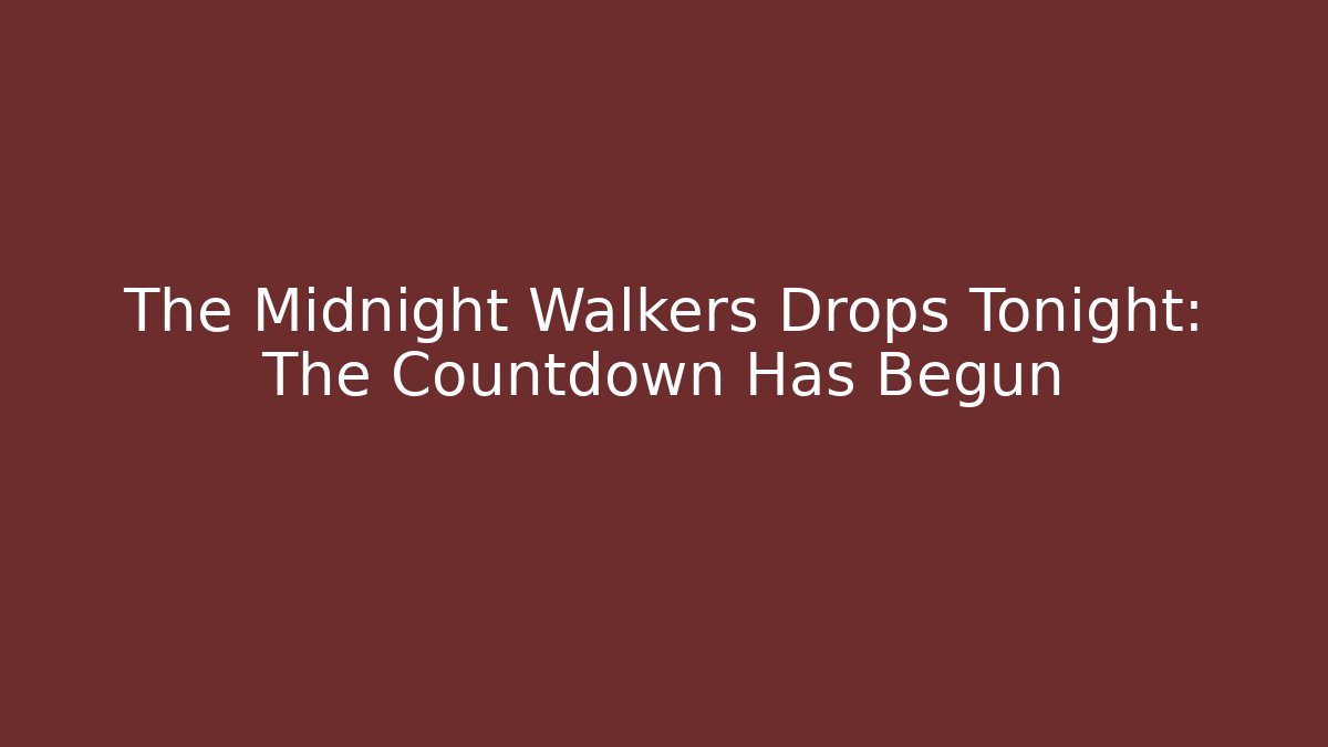 The Midnight Walkers Drops Tonight: The Countdown Has Begun
