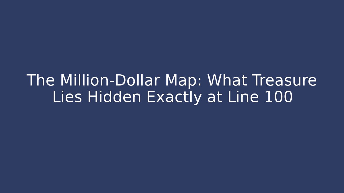 The Million-Dollar Map: What Treasure Lies Hidden Exactly at Line 100 - Buddy Program