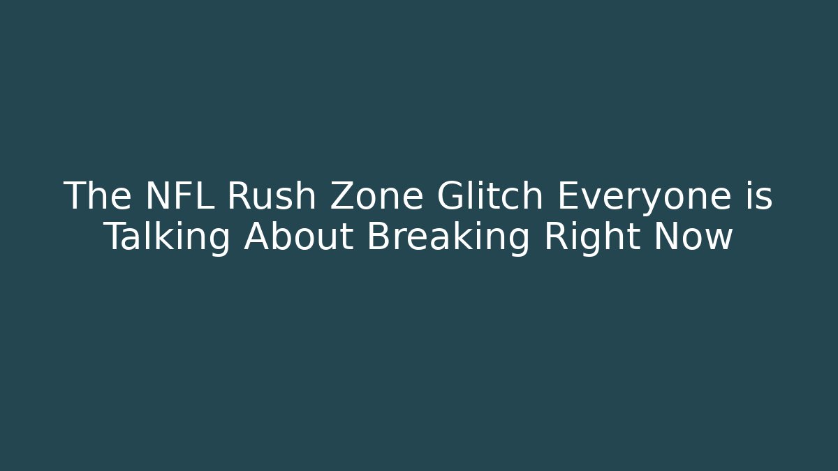 The NFL Rush Zone Glitch Everyone is Talking About Breaking Right Now