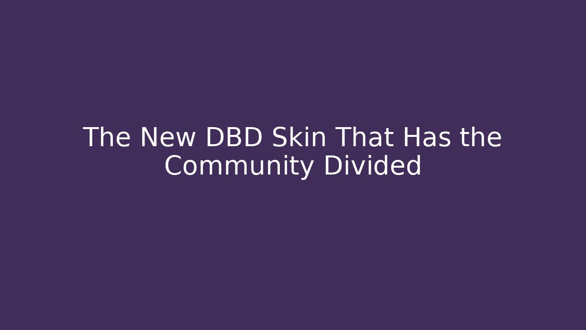 The New DBD Skin That Has the Community Divided - Buddy Program