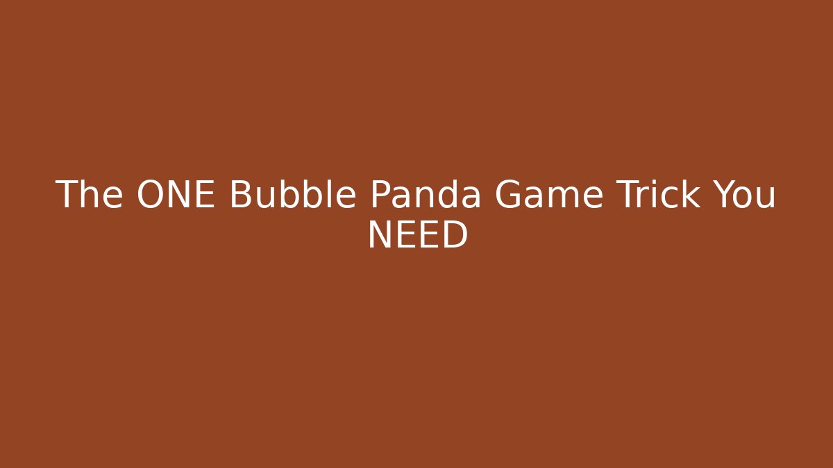 The ONE Bubble Panda Game Trick You NEED