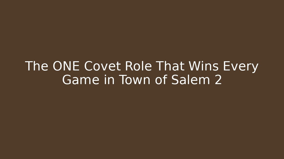 The ONE Covet Role That Wins Every Game in Town of Salem 2