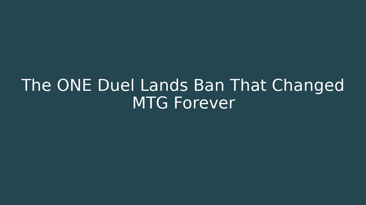 The ONE Duel Lands Ban That Changed MTG Forever