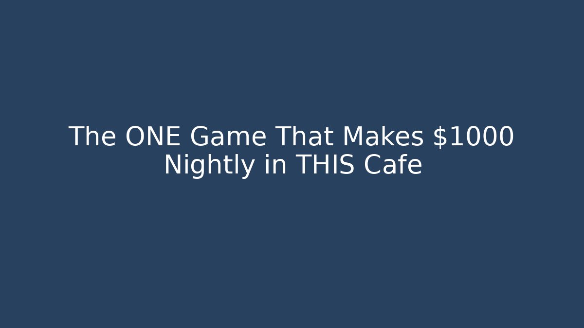 The ONE Game That Makes $1000 Nightly in THIS Cafe