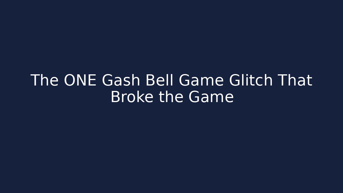 The ONE Gash Bell Game Glitch That Broke the Game