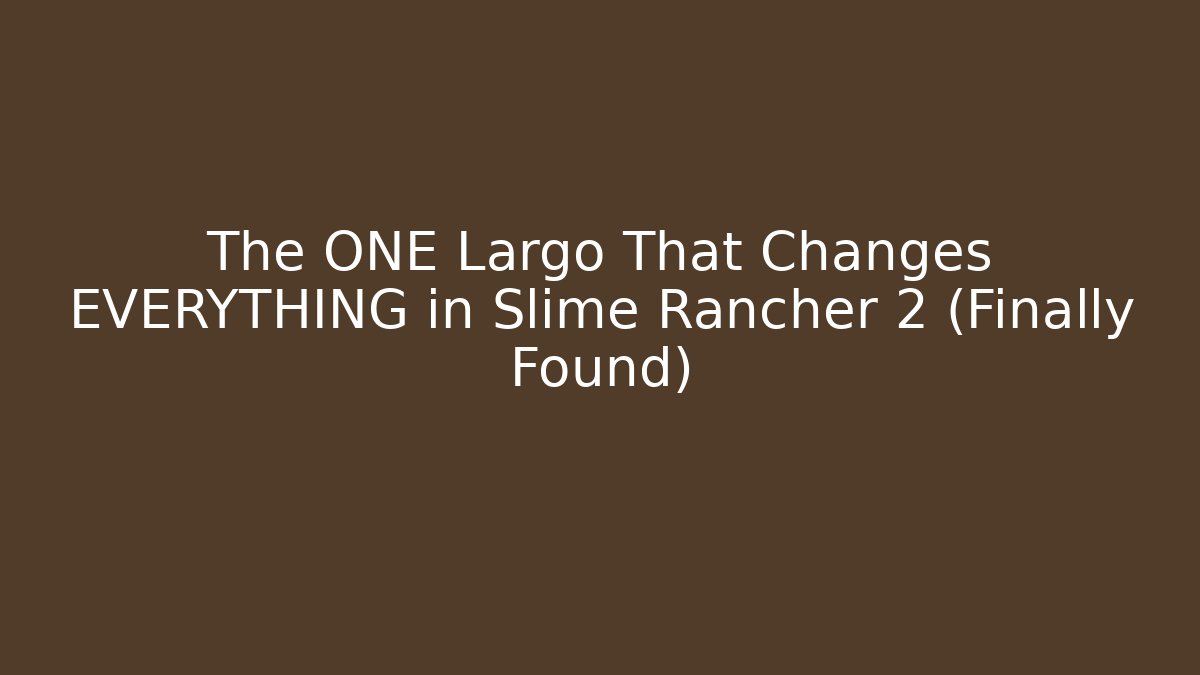 The ONE Largo That Changes EVERYTHING in Slime Rancher 2 (Finally Found)