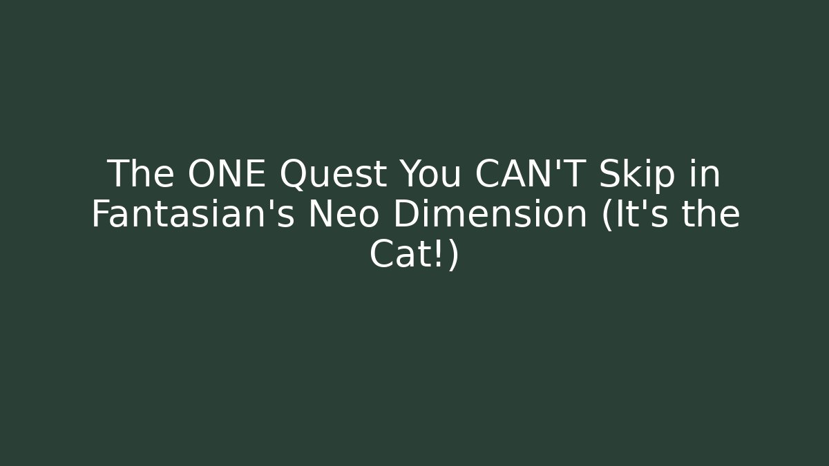 The ONE Quest You CAN'T Skip in Fantasian's Neo Dimension (It's the Cat!)