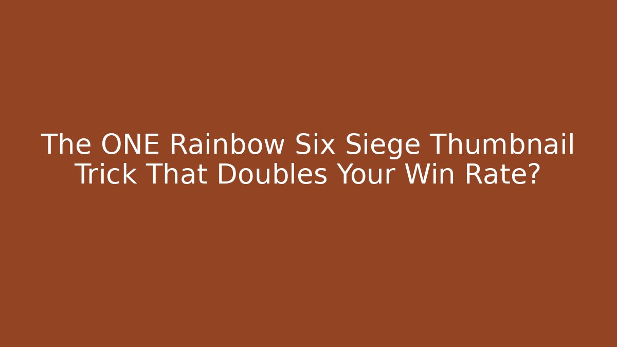 The ONE Rainbow Six Siege Thumbnail Trick That Doubles Your Win Rate? - Buddy Program