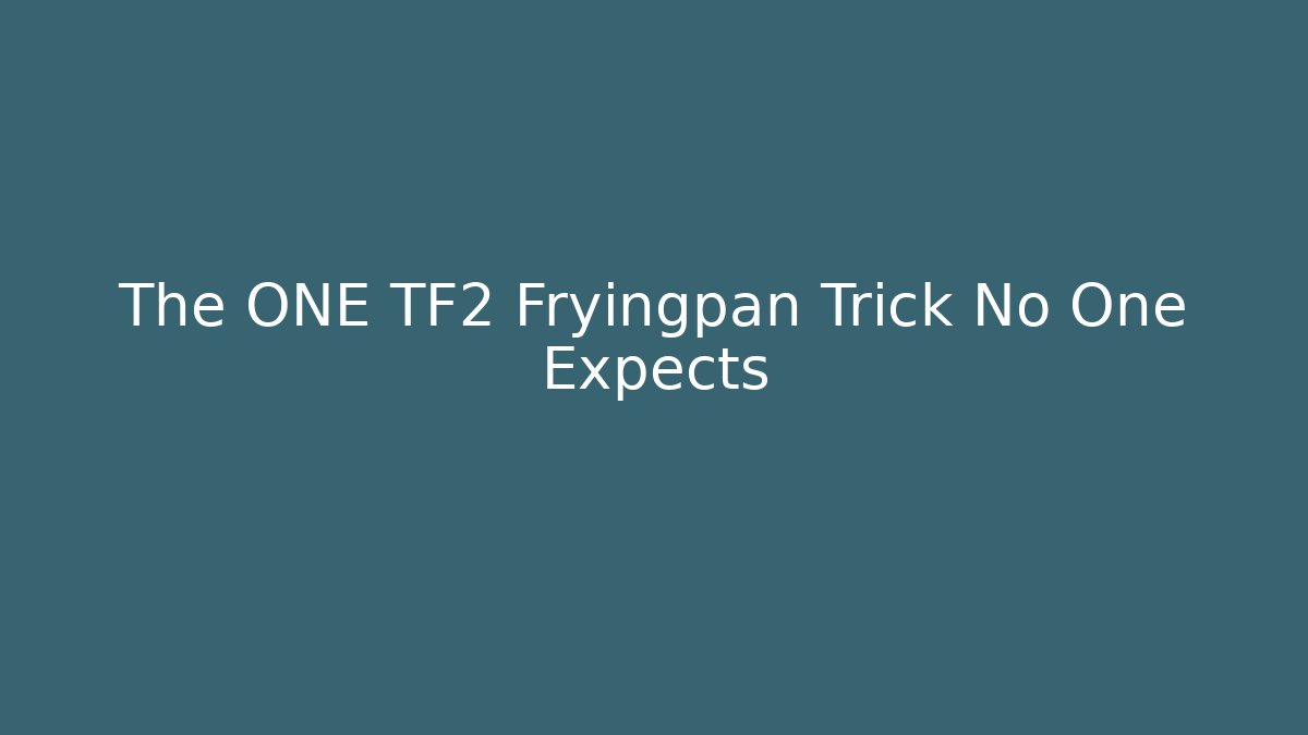 The ONE TF2 Fryingpan Trick No One Expects - Buddy Program