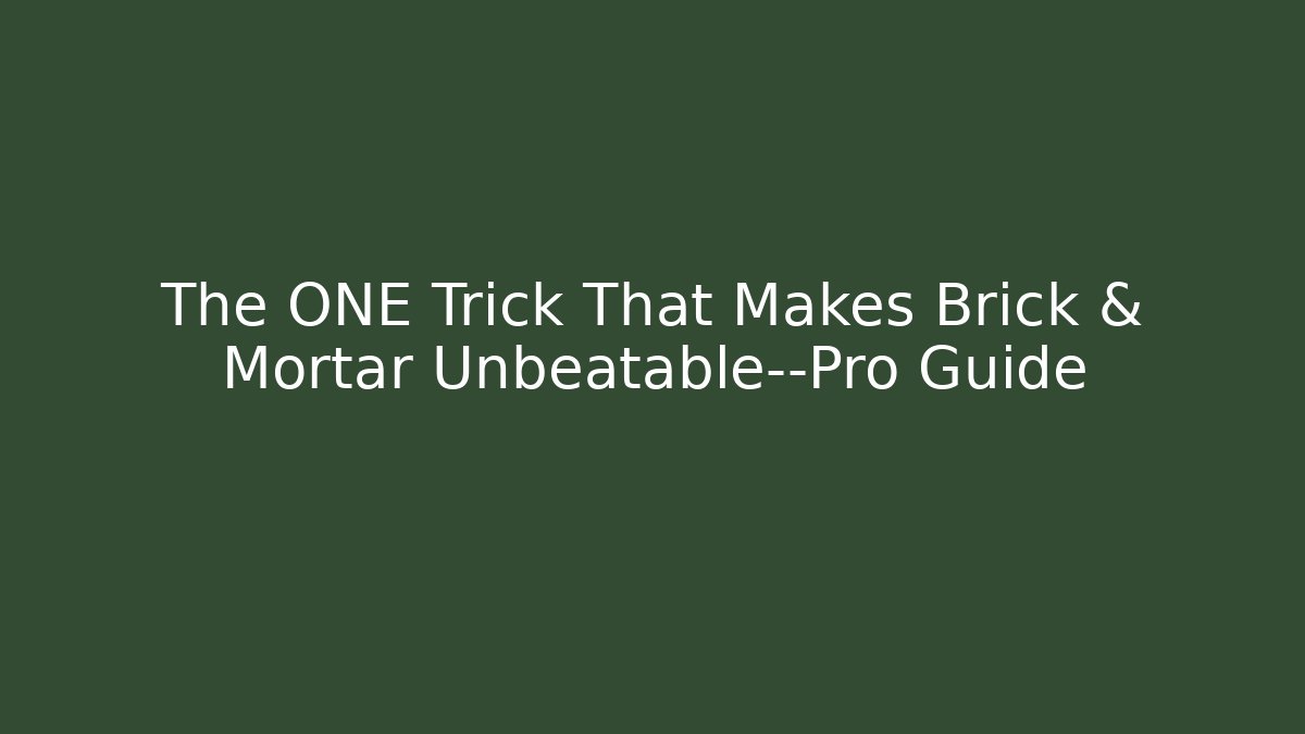 The ONE Trick That Makes Brick & Mortar Unbeatable—Pro Guide