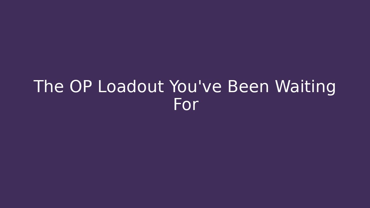 The OP Loadout You've Been Waiting For - Buddy Program