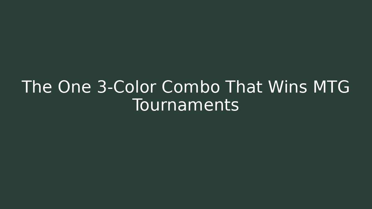 The One 3-Color Combo That Wins MTG Tournaments
