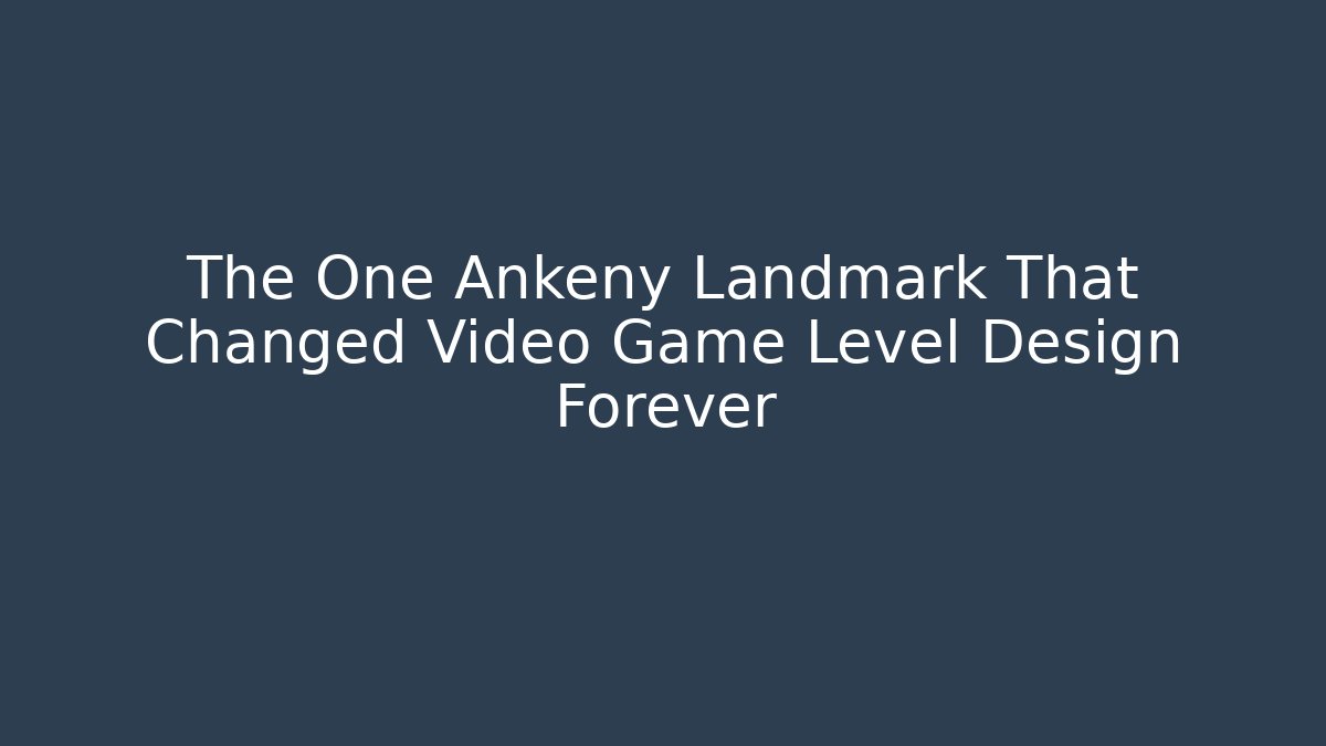 The One Ankeny Landmark That Changed Video Game Level Design Forever