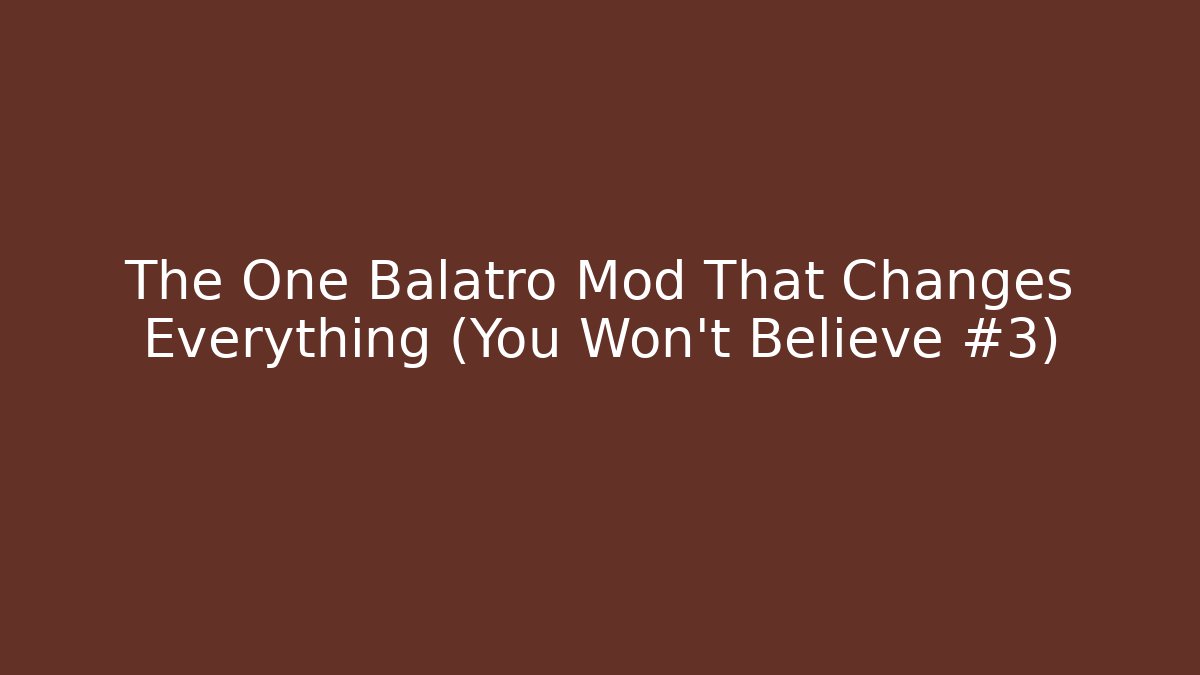 The One Balatro Mod That Changes Everything (You Won't Believe #3)