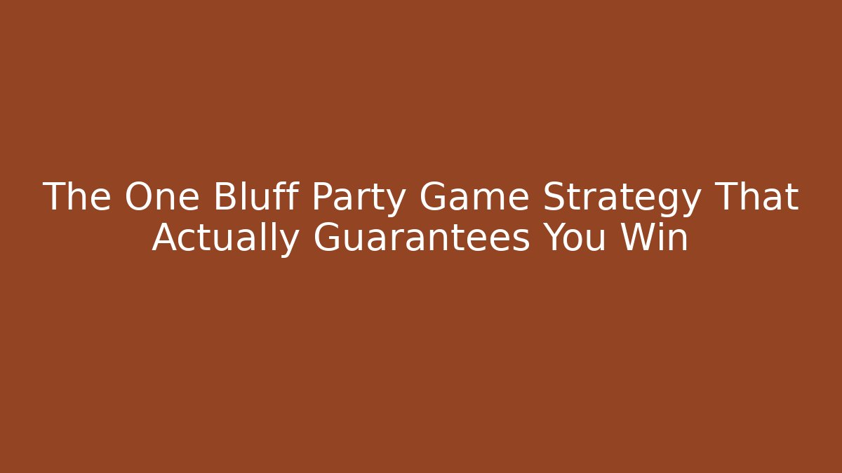 The One Bluff Party Game Strategy That Actually Guarantees You Win - Buddy Program