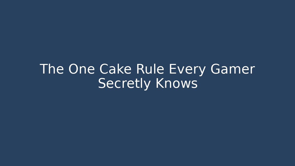 The One Cake Rule Every Gamer Secretly Knows - Buddy Program