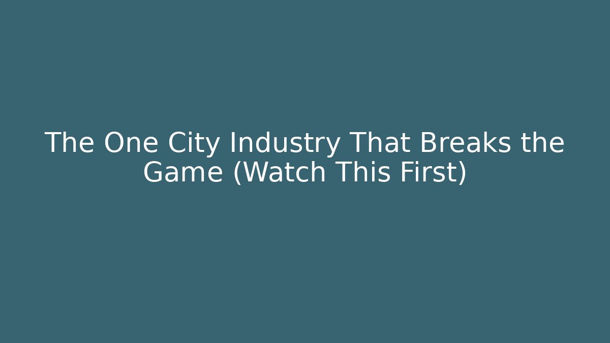 The One City Industry That Breaks the Game (Watch This First)