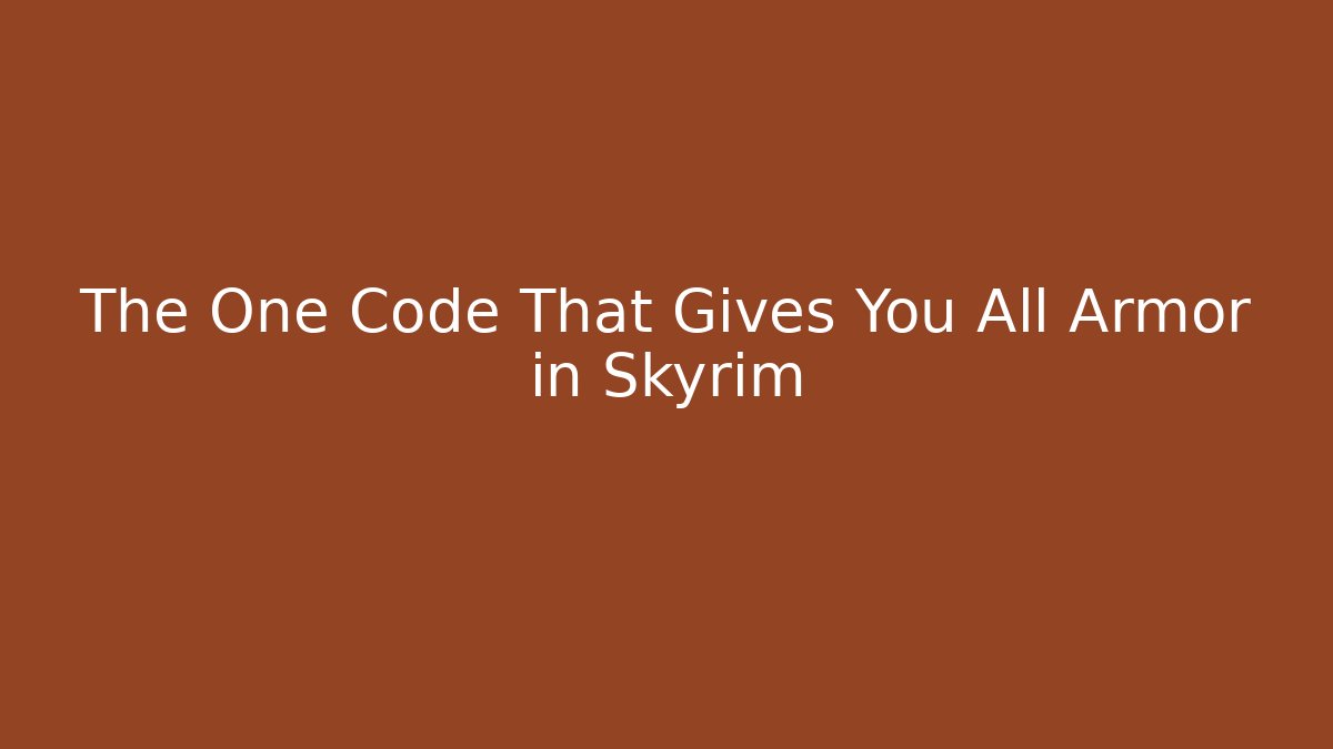 The One Code That Gives You All Armor in Skyrim