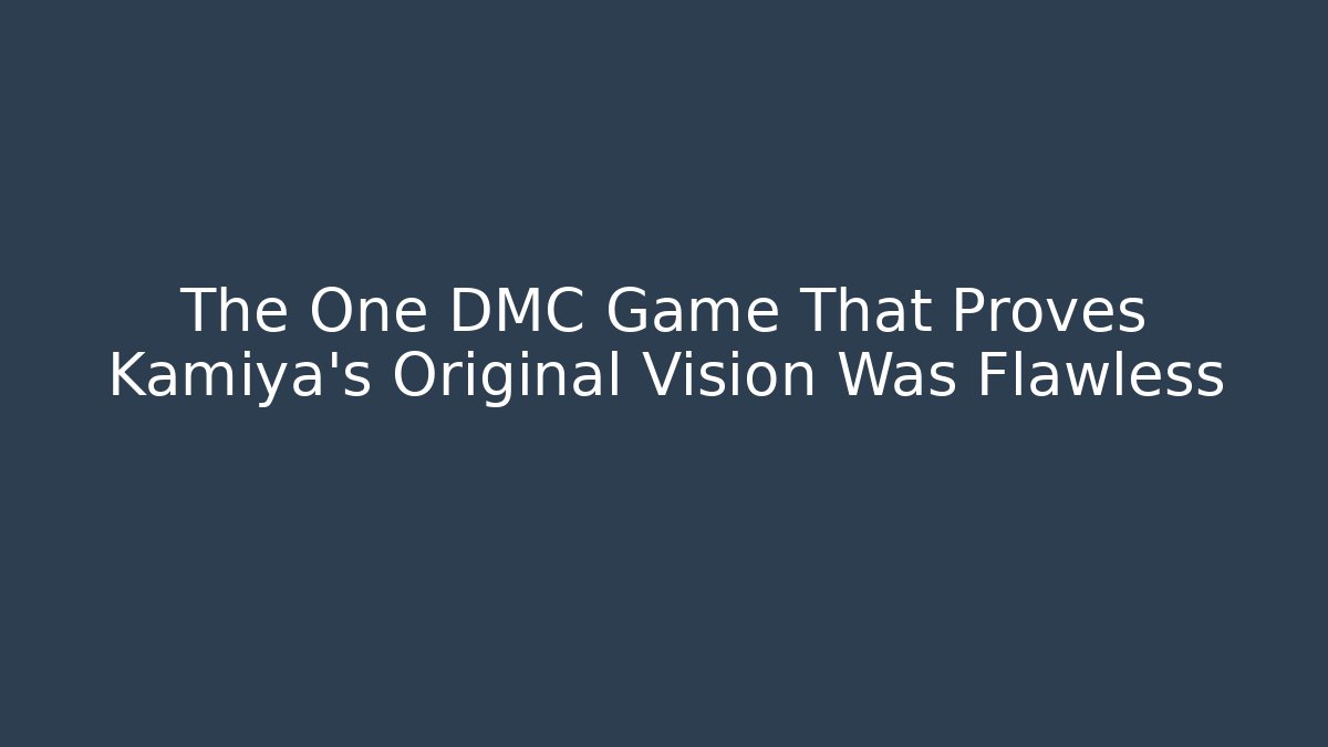 The One DMC Game That Proves Kamiya's Original Vision Was Flawless