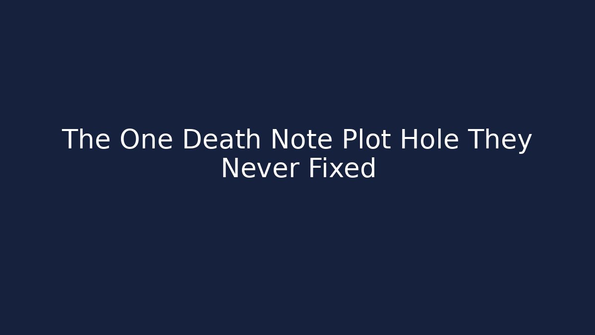 The One Death Note Plot Hole They Never Fixed