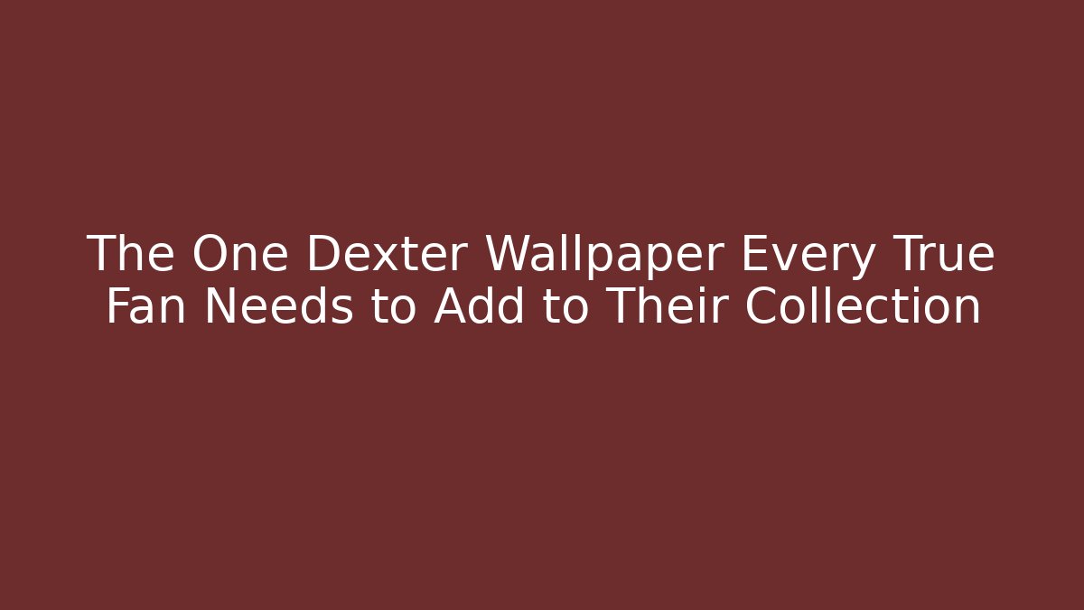 The One Dexter Wallpaper Every True Fan Needs to Add to Their Collection