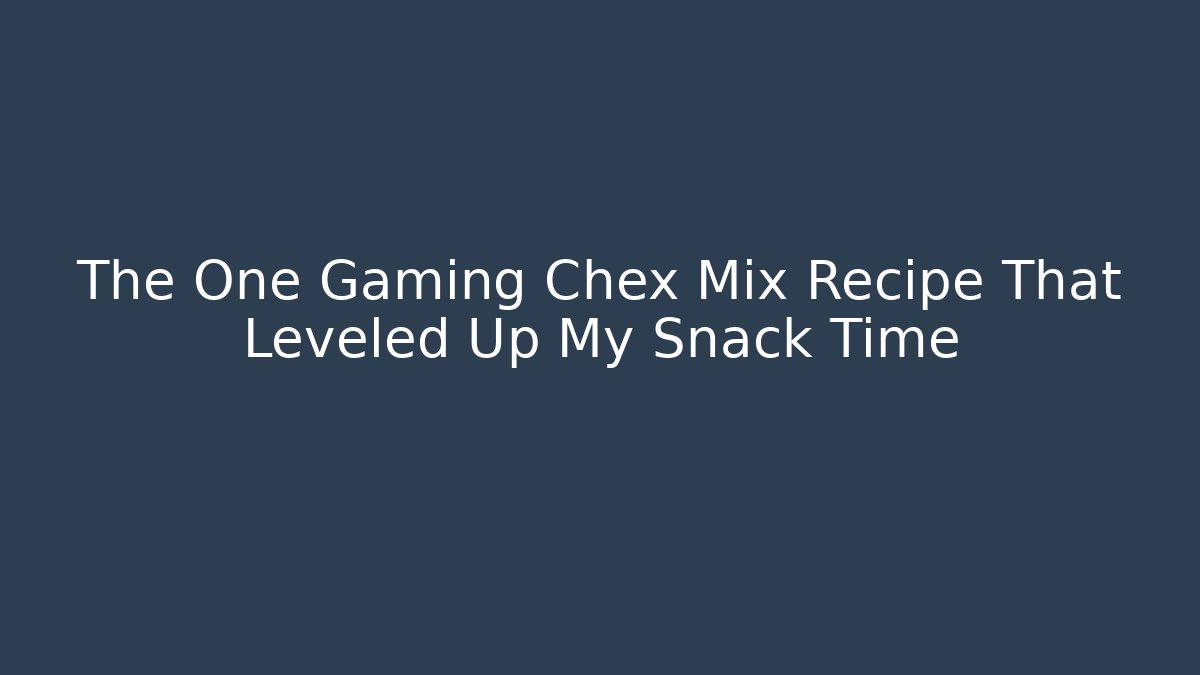 The One Gaming Chex Mix Recipe That Leveled Up My Snack Time
