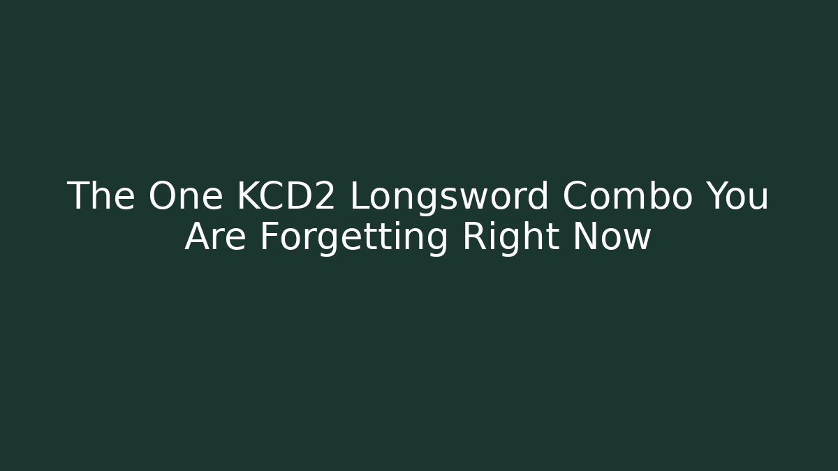 The One KCD2 Longsword Combo You Are Forgetting Right Now - Buddy Program