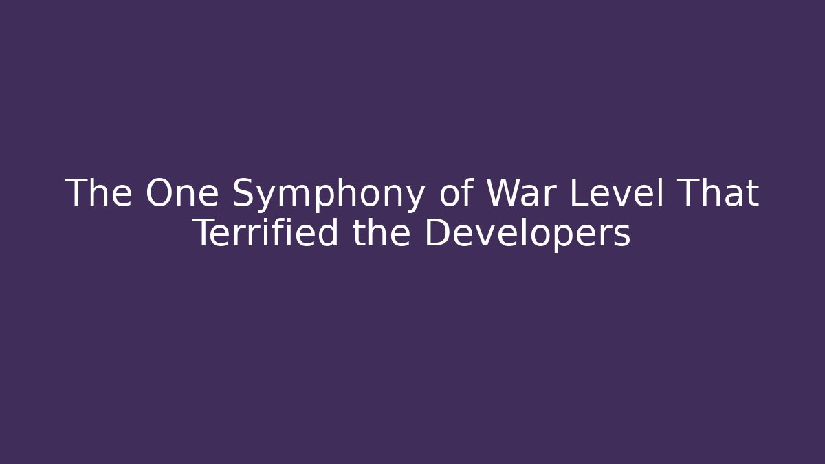 The One Symphony of War Level That Terrified the Developers - Buddy Program
