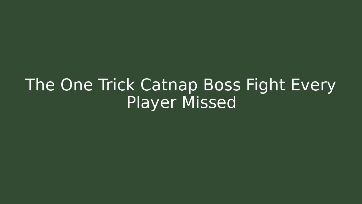 The One Trick Catnap Boss Fight Every Player Missed
