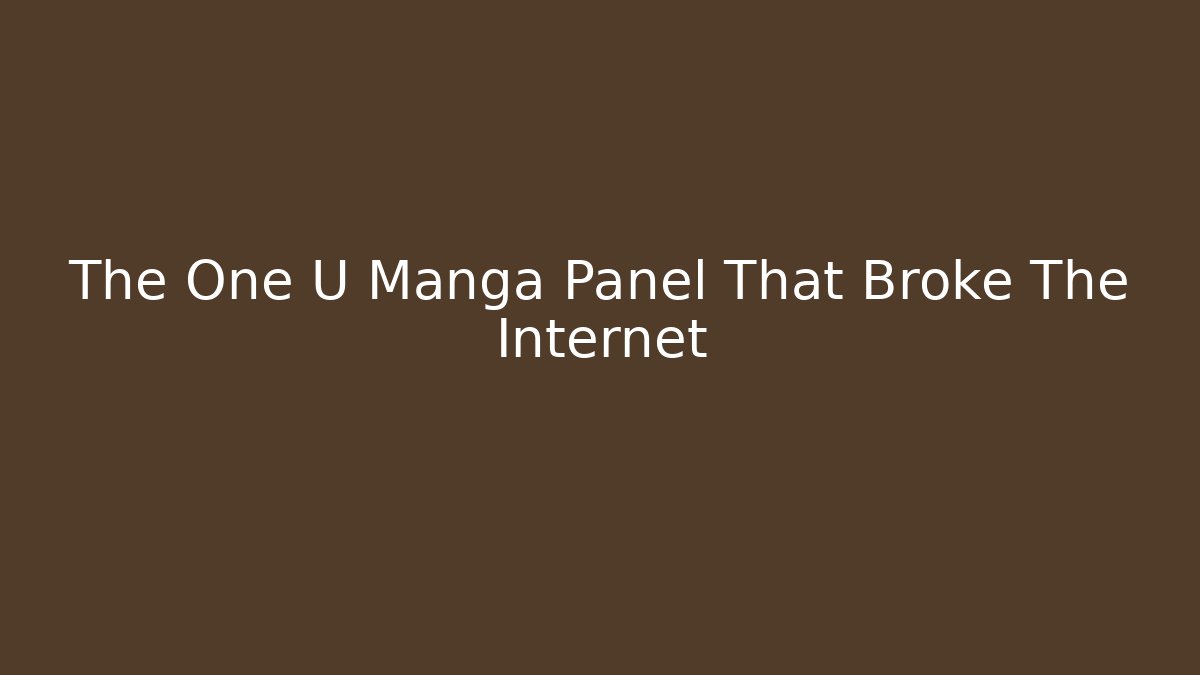 The One U Manga Panel That Broke The Internet
