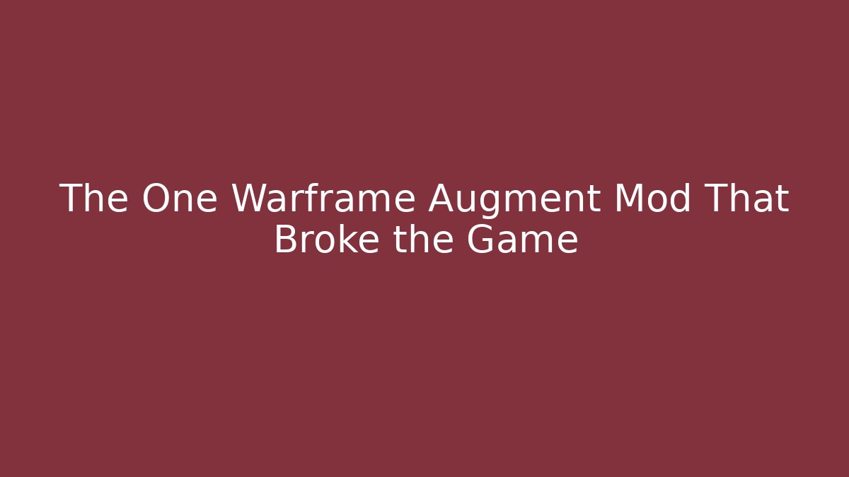 The One Warframe Augment Mod That Broke the Game