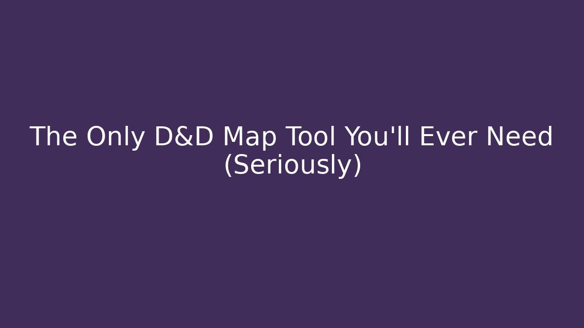 The Only D&D Map Tool You'll Ever Need (Seriously)