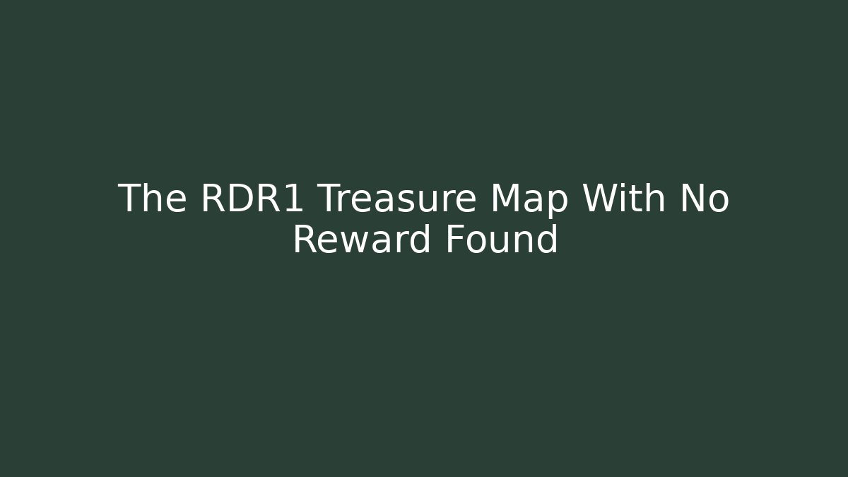 The RDR1 Treasure Map With No Reward Found