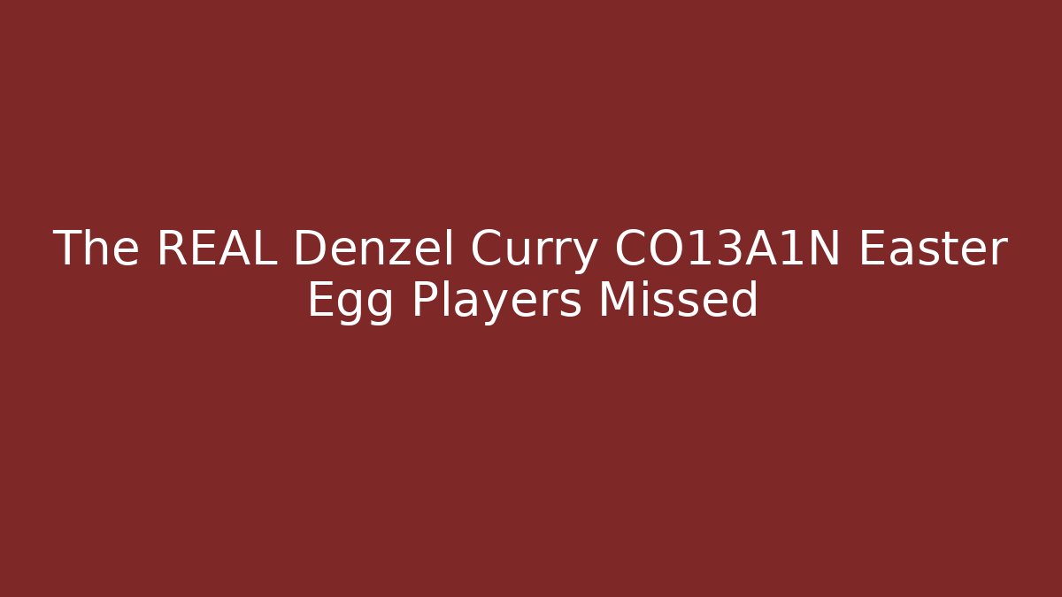 The REAL Denzel Curry CO13A1N Easter Egg Players Missed - Buddy Program