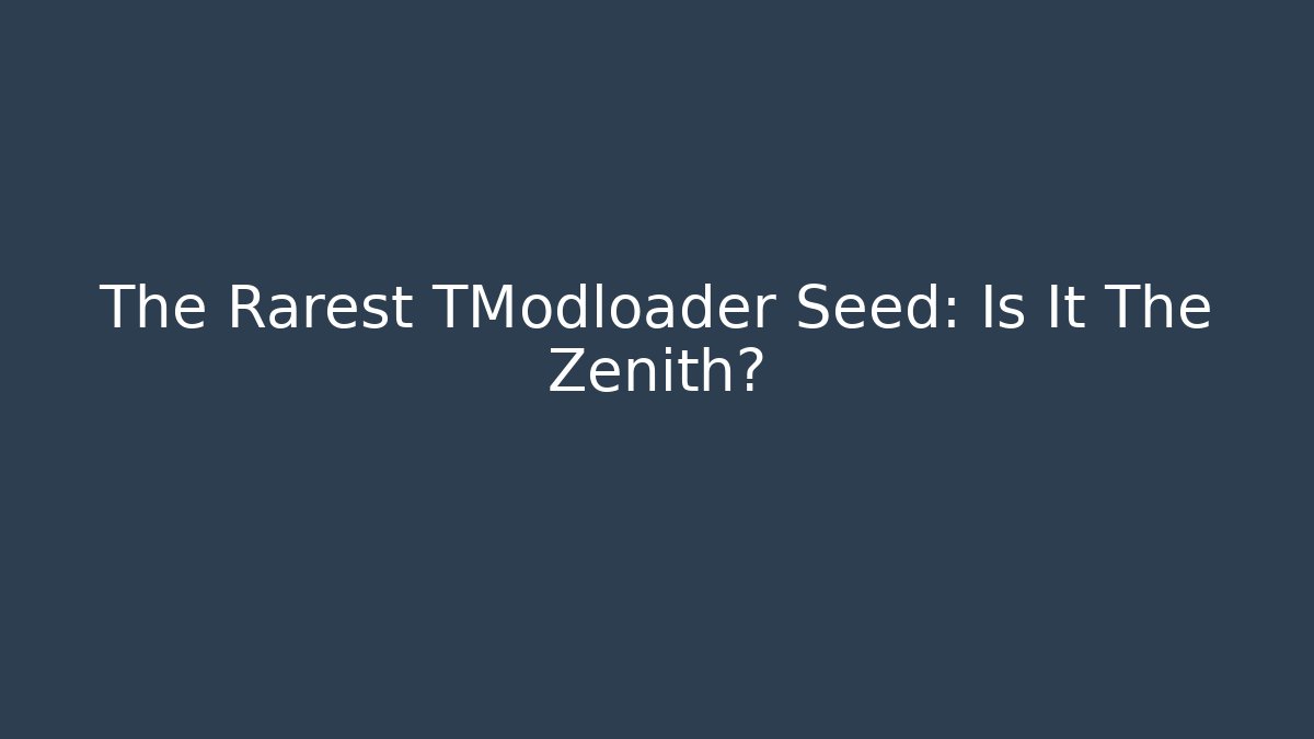 The Rarest TModloader Seed: Is It The Zenith?
