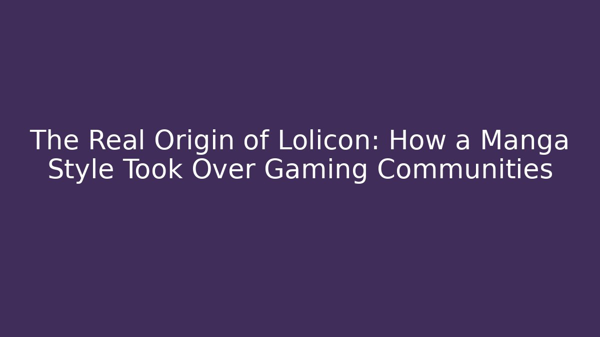 The Real Origin of Lolicon: How a Manga Style Took Over Gaming Communities
