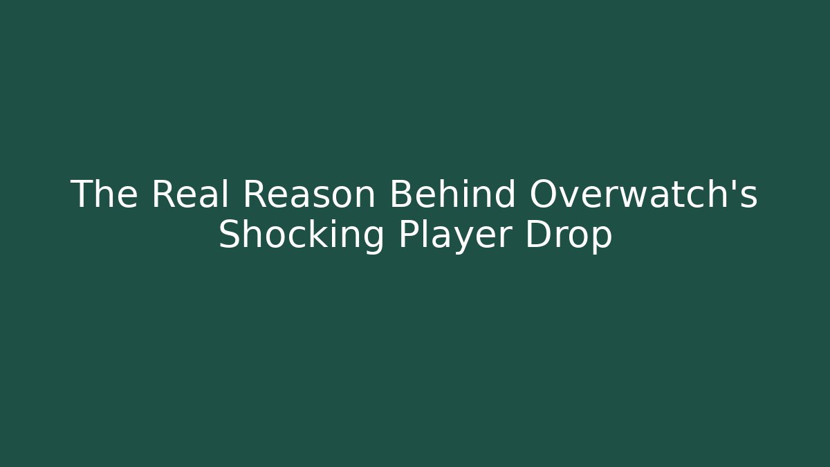 The Real Reason Behind Overwatch's Shocking Player Drop - Buddy Program
