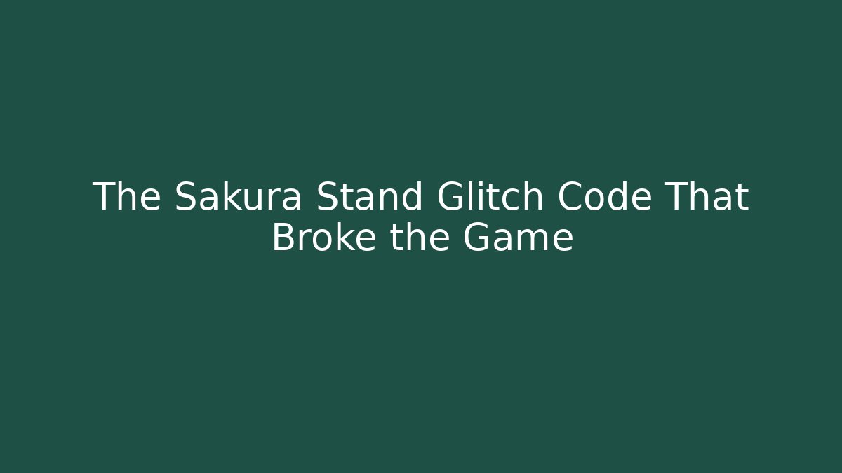 The Sakura Stand Glitch Code That Broke the Game - Buddy Program