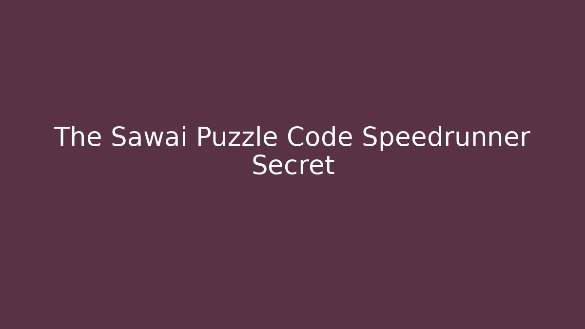 The Sawai Puzzle Code Speedrunner Secret - Buddy Program