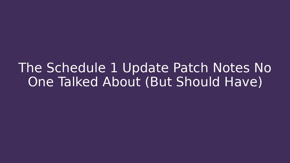 The Schedule 1 Update Patch Notes No One Talked About (But Should Have) - Buddy Program