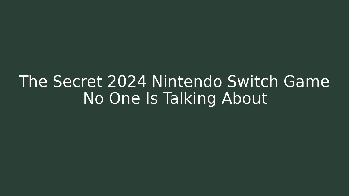 The Secret 2024 Nintendo Switch Game No One Is Talking About