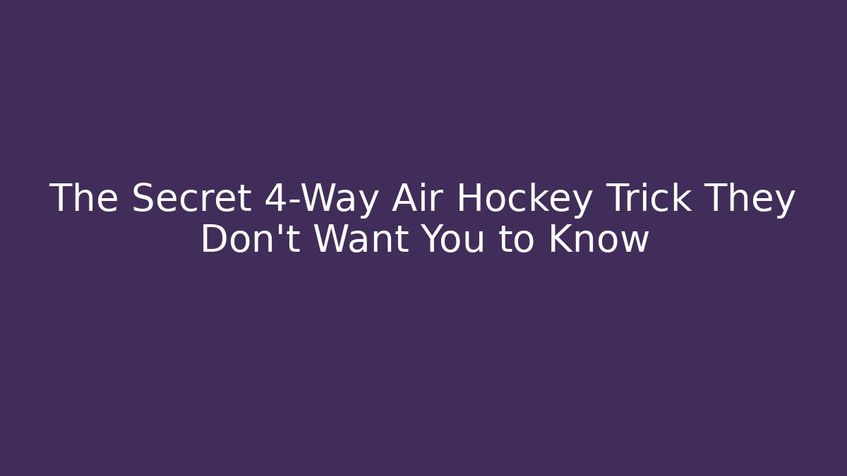 The Secret 4-Way Air Hockey Trick They Don't Want You to Know